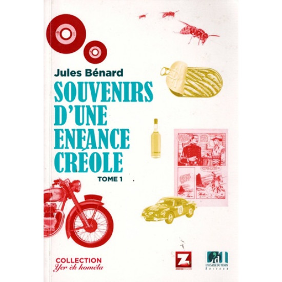 SOUVENIR D'UNE ENFANCE CREOLE - TOME 1 - JULES BENARD - 2017