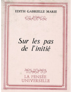 SUR LES PAS DE L'INITIE - GABRIELLE MARIE