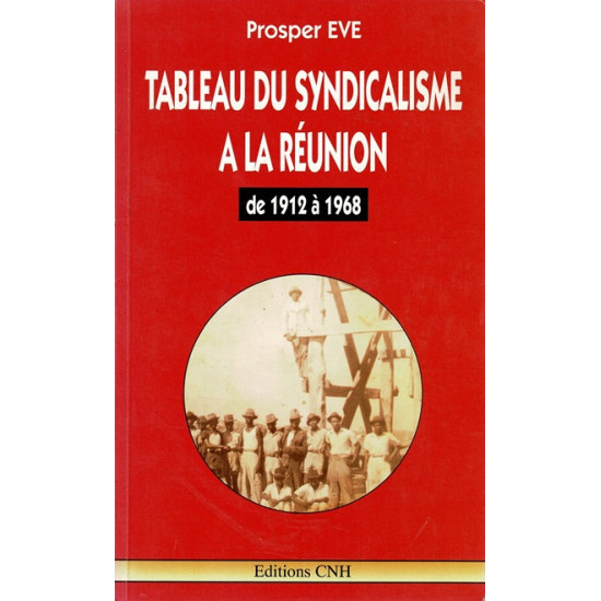 TABLEAU DU SYNDICALISME A LA REUNION - PROSPER EVE