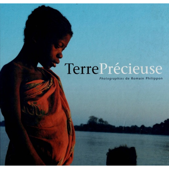 TERRE PRECIEUSE - MADAGASCAR -  ROMAIN PHILIPPON - 2004