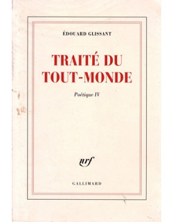 TRAITE DU TOUT-MONDE - EDOUARD GLISSANT - 2013
