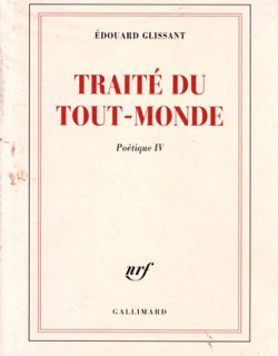 TRAITE DU TOUT-MONDE - EDOUARD GLISSANT - 2013