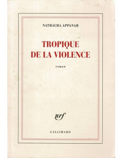 TROPIQUE DE LA VIOLENCE - NATACHA APPANAH - 2016