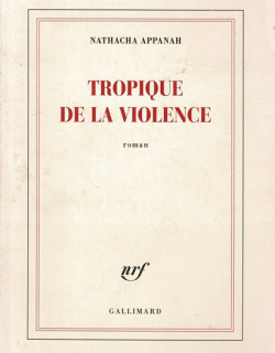 TROPIQUE DE LA VIOLENCE - NATACHA APPANAH - 2016