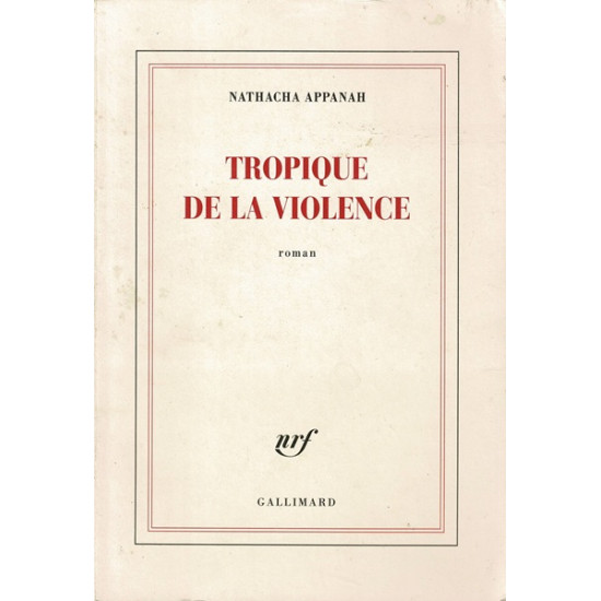 TROPIQUE DE LA VIOLENCE - NATACHA APPANAH - 2016