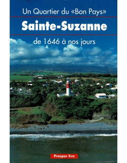 UN QUARTIER DU BON PAYS SAINTE SUZANNE - PROSPER EVE  - 1996