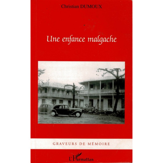 UNE ENFANCE MALGACHE - CHRISTIAN DUMOUX - 2005