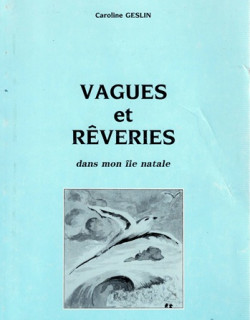 VAGUES ET REVERIES DANS MON ILE NATALE - CAROLINE GESLIN - 1989