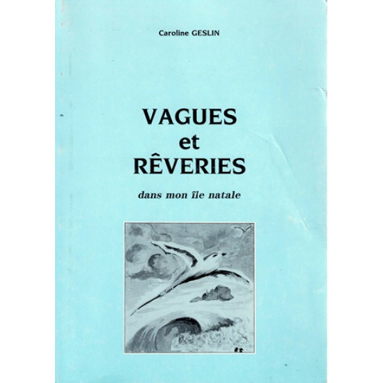 VAGUES ET REVERIES DANS MON ILE NATALE - CAROLINE GESLIN - 1989