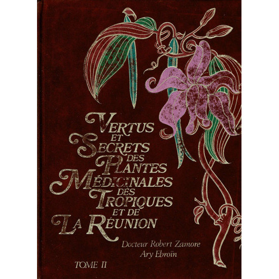 VERTUS ET SECRETS DES PLANTES MEDICINALES DES TROPIQUES ET DE LA REUNION - 1985