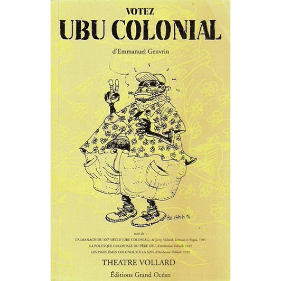 VOTEZ UBU COLONIAL - EMMANUEL GENVRIN - THEATRE VOLLARD - 1994