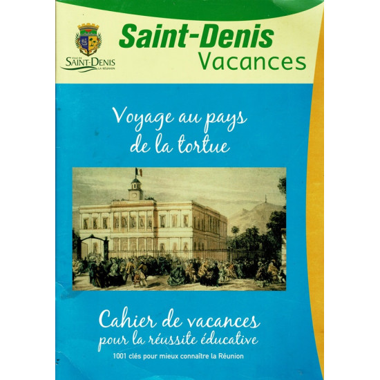 VOYAGE AU PAYS DE LA TORTUE - SAINT-DENIS CAHIER DE VACANCES - 2006