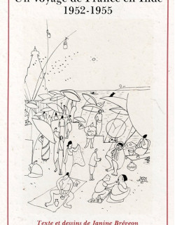 VOYAGE DE FRANCE EN INDE 1952-1955 - JANINE BREGEON - 1992
