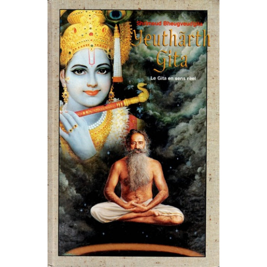 YEUTHARTH GITA - LE GITA EN SENS REEL - SHRIMEUD BHAGVAT GITA