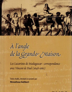 A L'ANGLE DE LA GRANDE MAISON - LES LAZARISTES DE MADAGASCAR - GALIBERT - 2007