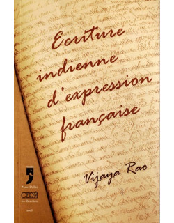 ECRITURE INDIENNE D'EXPRESSION FRANCAISE - VIJAYA RAO -2008