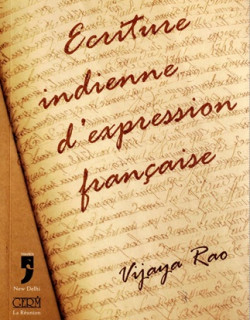 ECRITURE INDIENNE D'EXPRESSION FRANCAISE - VIJAYA RAO -2008