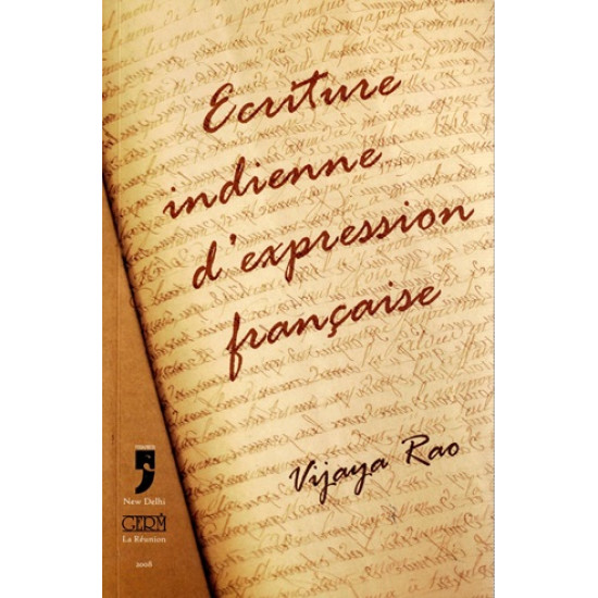 ECRITURE INDIENNE D'EXPRESSION FRANCAISE - VIJAYA RAO -2008