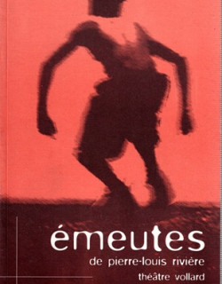 EMEUTES - THEATRE VOLLARD - PIERRE-LOUIS RIVIERE -1997