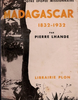 MADAGASCAR 1832-1932 - PIERRE LHANDE - 1932 MADAGASCAR 1832-1932 - PIERRE LHANDE - 1932