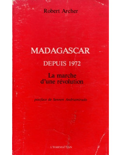 MADAGASCAR DEPUIS 1972 - LA MARCHE D'UNE REVOLUTION - ROBER ARCHER - 1976