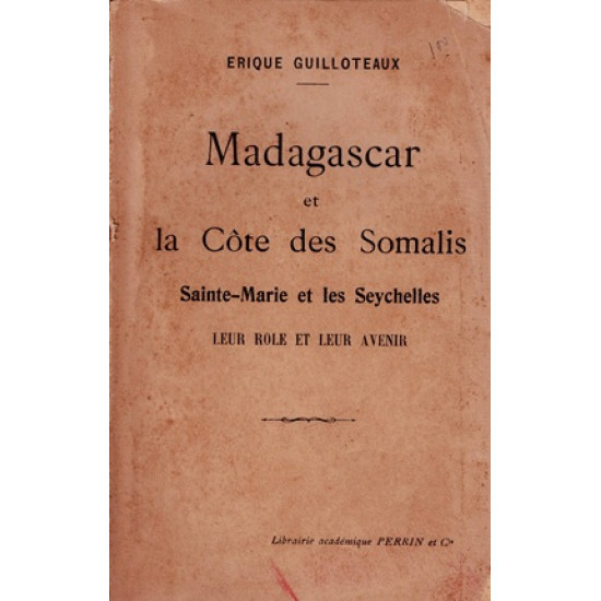 MADAGASCAR ET LA CÔTE DE SOMALIS, SAINTE-MARIE ET LES SEYCHELLES - ERIQUE GUILLOTEAUX - 1922
