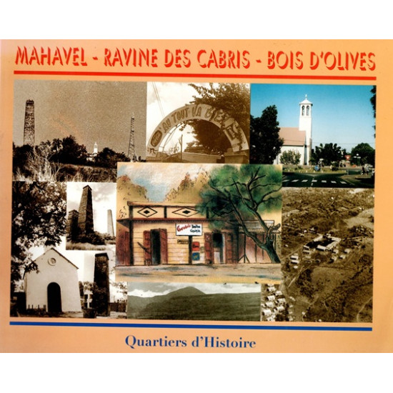 MAHAVEL - RAVINE DES CABRIS - BOIS- D'OLIVES - QUARTIERS D'HISTOIRE - 1997