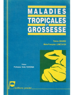 MALADIE TROPICALE ET GROSSESSE - P. BOUREE - M.F LEMATAYER - 1990
