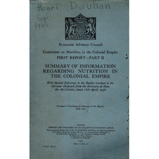 SUMMARY OF INFORMATION REGARDING NUTRITION IN THE COLONIAL EMPIRE - LONDON  -1939