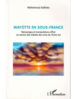 MAYOTTE EN SOUS-FRANCE - MAHAMOUD AZIHARY - 2016