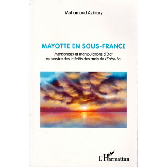 MAYOTTE EN SOUS-FRANCE - MAHAMOUD AZIHARY - 2016
