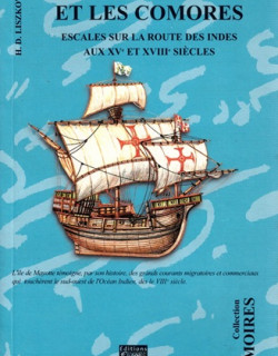 MAYOTTE ET LES COMORES : ESCALES SUR LA ROUTE DES INDES AU XVe ET XVIIIe SIECLES - LISZKOWSKI - 2000