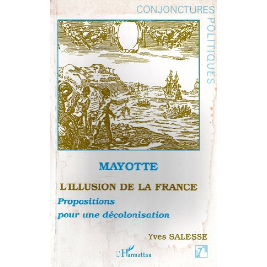 MAYOTTE - L'ILLUSION  DE LA FRANCE - YVES SALESSES - 2009