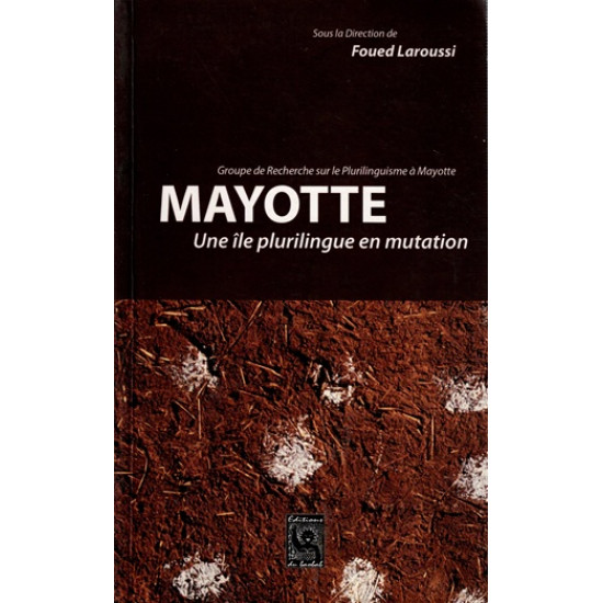 MAYOTTE UNE ÎLE PLURILINGUE EN MUTATION - SOUED LAROUSSI - 2009