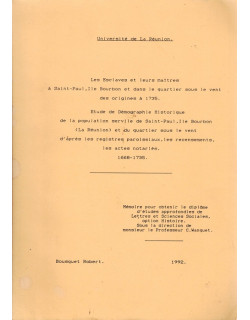LES ESCLAVES ET LEURS MAÎTRES A SAINT-PAUL DES ORIGINES A 1735 + ANNEXES - MEMOIRE DEA ROBERT BOUSQUET - 1992