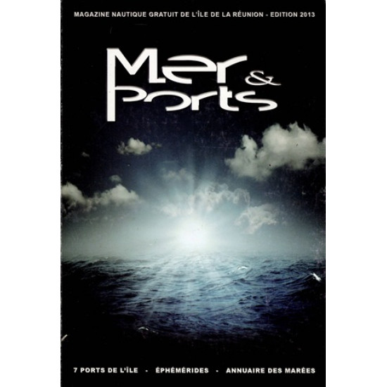 MER ET PORTS - MAGAZINE NAUTIQUE DE l'ILE DE LA REUNION - 2013
