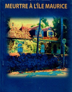 MEURTRE A L'ÎLE MAURICE - MONIQUE DE VILLELE - 2011 MEURTRE A L'ÎLE MAURICE - MONIQUE DE VILLELE - 2011
