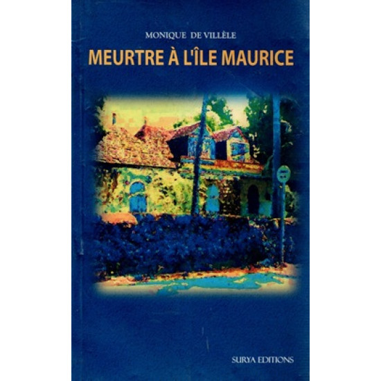 MEURTRE A L'ÎLE MAURICE - MONIQUE DE VILLELE - 2011