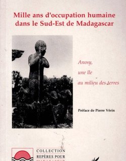 MILLE ANS D'OCCUPATION HUMAINE DANS LE SUD-EST DE MADAGASCAR - JEAN-AIME RAKOTOARISOA - 1988 MILLE ANS D'OCCUPATION HUMAINE DANS LE SUD-EST DE MADAGASCAR - JEAN-AIME RAKOTOARISOA - 1988