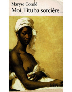MOI,TITUBA SORCIERE ... MARYSE CONDE -2006