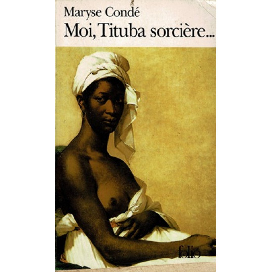 MOI,TITUBA SORCIERE ... MARYSE CONDE -2006