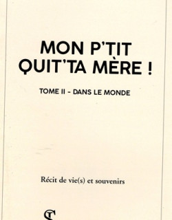 MON P'TIT QUIT'TA MERE ! TOME 2 - DANS LE MONDE - ROGER PAYET - 2018