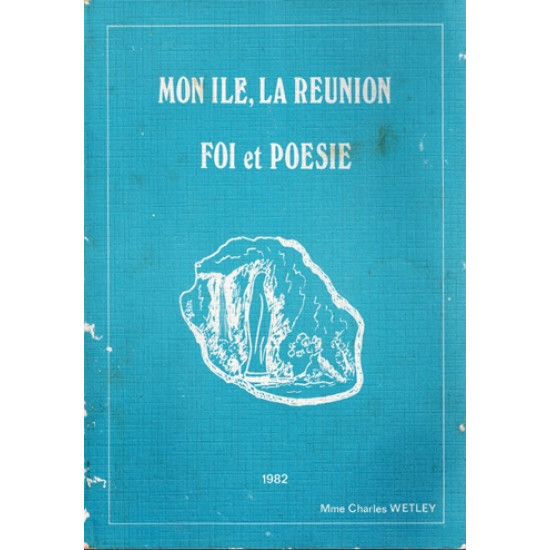 MON ÎLE, LA REUNION - FOI ET POESIE - MME CHARLES WETLEY - 1982