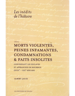 MORTS VIOLENTES, PEINES INFAMANTES, CONDAMNATIONS ET FAITS INSOLITES - LES ESCLAVES AU XVIII - ALBERT JAUZE - 2014
