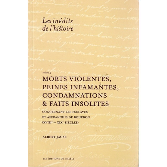 MORTS VIOLENTES, PEINES INFAMANTES, CONDAMNATIONS ET FAITS INSOLITES - LES ESCLAVES AU XVIII - ALBERT JAUZE - 2014