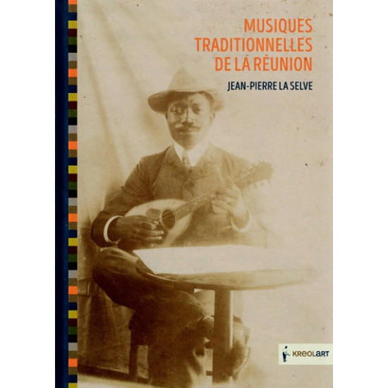 MUSIQUES TRADITIONNELLES DE LA REUNION - JEAN-PIERRE LA SELVE - VERSION 2015