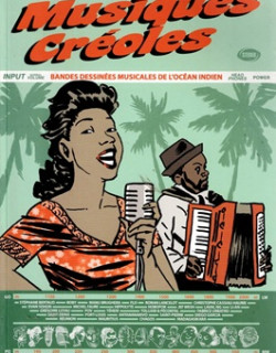 MUSIQUES CREOLES - BD MUSICALES DE L'OCEAN INDIEN - CRI DU MARGOUILLAT - 2011