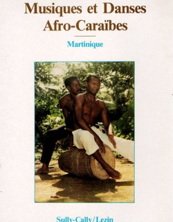 MUSIQUES ET DANSES AFRO-CARAÏBES - MARTINIQUE - SULLY CALLY - LEZIN - 1990