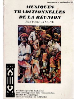 MUSIQUES TRADITIONNELLES DE LA REUNION - JEAN-PIERRE LA SELVE - VERSION 1984