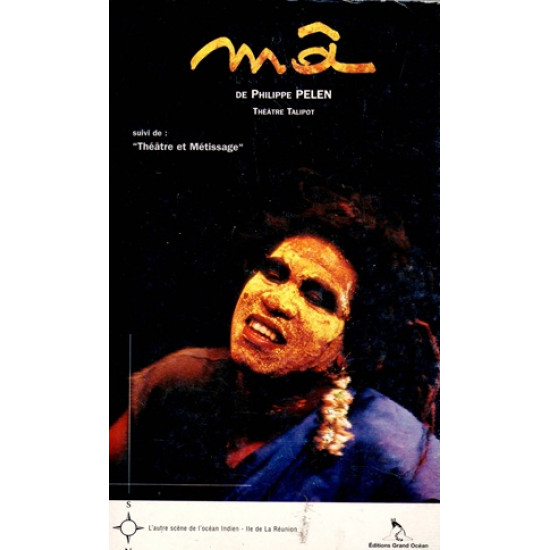 MÂ - SUIVI DE THEATRE ET METISSAGE - THEATRE TALIPOT - 1996